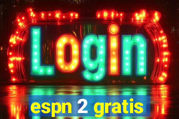 espn 2 gratis